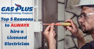 Gas Plus Blog Header - Top 5 Reasons to Hire Licensed Electricians